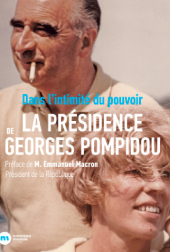 Dans l'intimité du pouvoir, la présidence de Georges Pompidou