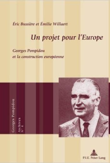 Un projet pour l'Europe. Georges Pompidou et la construction européenne